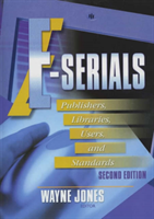 E-Serials Publishers, Libraries, Users, and Standards, Second Edition