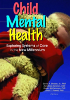 Child Mental Health Exploring Systems of Care in the New Millennium