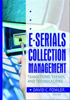 E-Serials Collection Management Transitions, Trends, and Technicalities