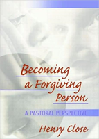 Becoming a Forgiving Person A Pastoral Perspective