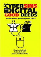 Cybersins and Digital Good Deeds A Book About Technology and Ethics