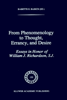 From Phenomenology to Thought, Errancy, and Desire Essays in Honor of William J.