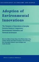 Adoption of Environmental Innovations The Dynamics of Innovation as Interplay between Business Competence, Environmental Orientation and