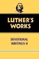 Luther's Works, Volume 43 Devotional Writings II