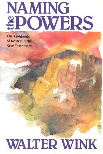 Naming the Powers The Language of Power in the New Testament