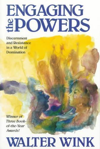 Engaging the Powers Discernment and Resistance in a World of Domination