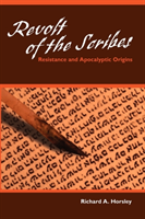 Revolt of the Scribes Resistance and Apocalyptic Origins