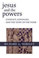 Jesus and the Powers Conflict, Covenant, and the Hope of the Poor