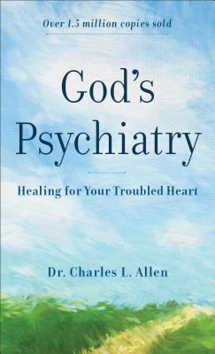 God`s Psychiatry â Healing for Your Troubled Heart 