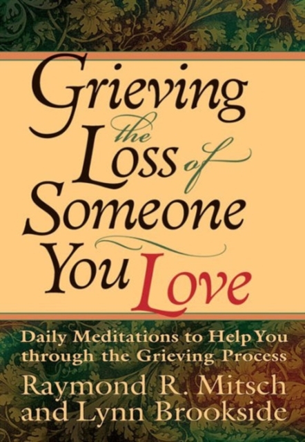 Grieving the Loss of Someone You Love Daily Meditations to Help You