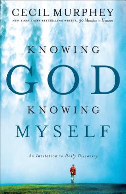 Knowing God, Knowing Myself An Invitation to Daily Discove
