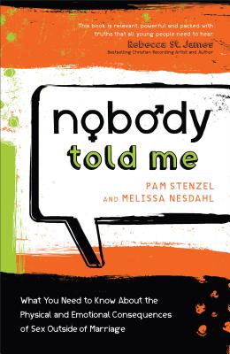 Nobody Told Me â What You Need to Know About the Physical and Emotional Consequences of Sex Outside of Marriage 
