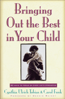 Bringing Out the Best in Your Child 80 Ways to Focus on Every Kid'
