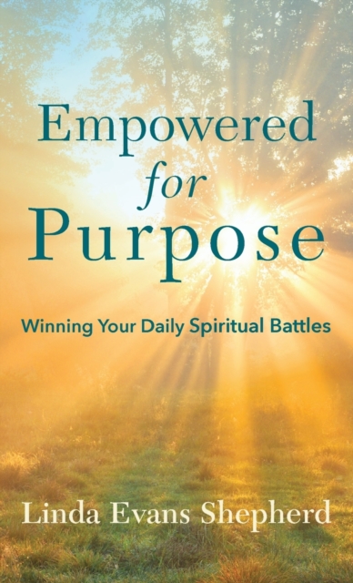 Empowered for Purpose Winning Your Daily Spiritual B