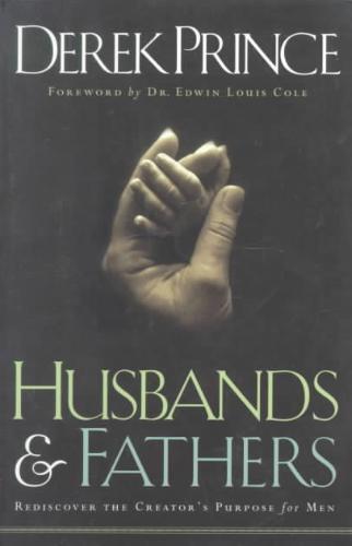 Husbands and Fathers â Rediscover the Creator`s Purpose for Men 