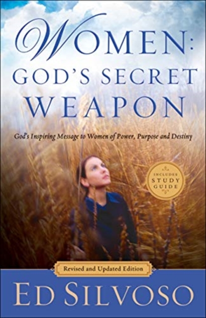 Women: God`s Secret Weapon - God`s Inspiring Message to Women of Power, Purpose and Destiny 