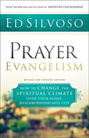 Prayer Evangelism â How to Change the Spiritual Climate over Your Home, Neighborhood and City 