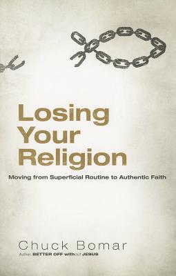 Losing Your Religion Moving from Superficial Routin