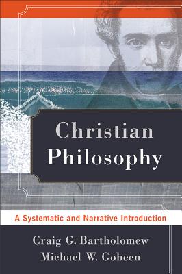 Christian Philosophy â A Systematic and Narrative Introduction 