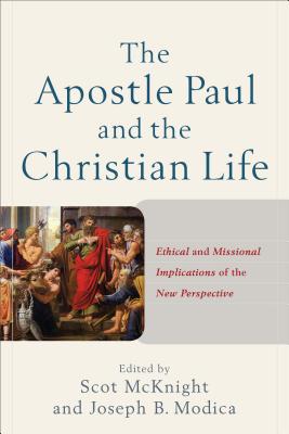Apostle Paul and the Christian Life â Ethical and Missional Implications of the New Perspective 