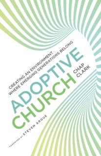Adoptive Church â Creating an Environment Where Emerging Generations Belong 
