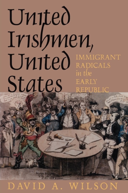 United Irishmen, United States Immigrant Radicals in the Early Republic