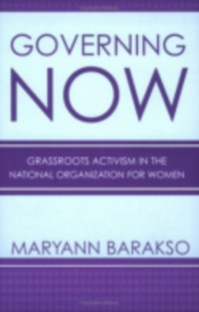 Governing NOW Grassroots Activism in the National Organization for Women