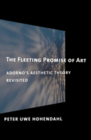 Fleeting Promise of Art Adorno's Aesthetic Theory Revisited