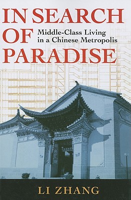 In Search of Paradise Middle-Class Living in a Chinese Metropolis