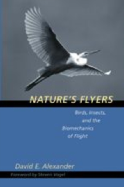 Nature's Flyers Birds, Insects, and the Biomechanics of Flight