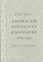 Civil Wars American Novelists and Manners, 1880-1940