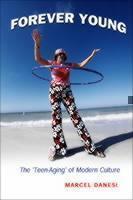 Forever Young The 'Teen-Aging' of Modern Culture