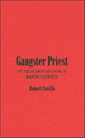 Gangster Priest The Italian American Cinema of Martin Scorsese