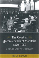 Court of Queen's Bench of Manitoba, 1870-1950 A Biographical History