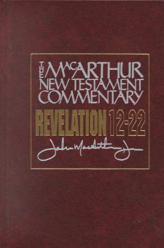 Revelation 12-22 Macarthur New Testament Commentary 