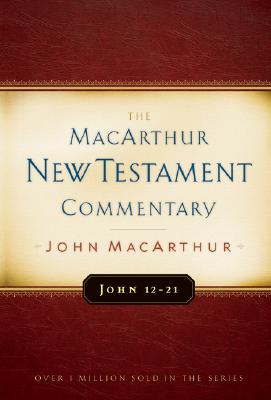 John 12-21 Macarthur New Testament Commentary 