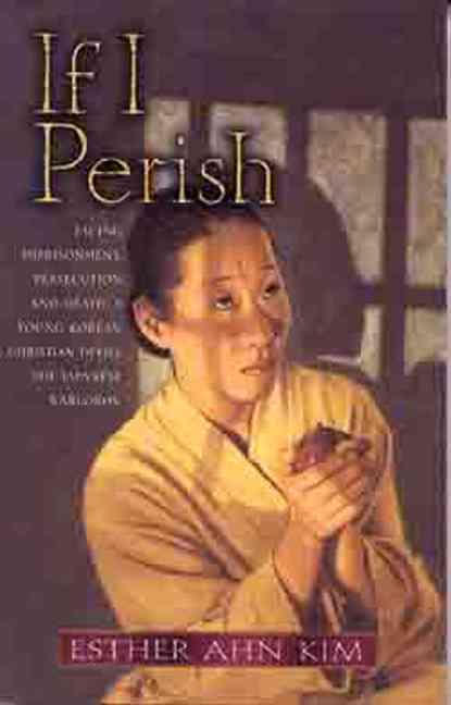 If I Perish Facing Imprisonment, Persecution, and Death, a Young Korean Christian Defies the Japanese Warlords