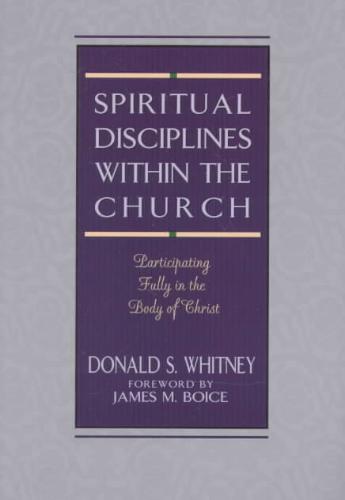 Spiritual Disciplines within the Church Participating Fully in the Body of Christ