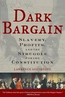 Dark Bargain Slavery, Profits, and the Stru