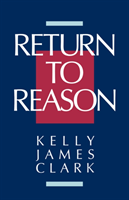 Return to Reason A Critique of Enlightenment Ev