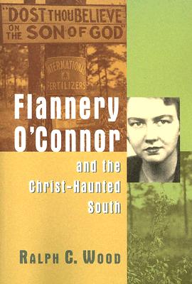 Flannery O'Connor and the Christ-Haunted South 