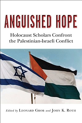 Anguished Hope Holocaust Scholars Confront th