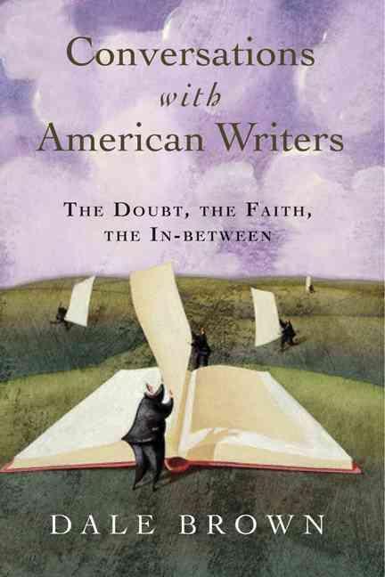 Conversations with American Writers The Doubt, the Faith, the in-Between