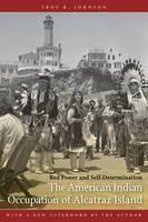 American Indian Occupation of Alcatraz Island Red Power and Self-Determination