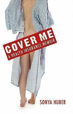 Cover Me A Health Insurance Memoir