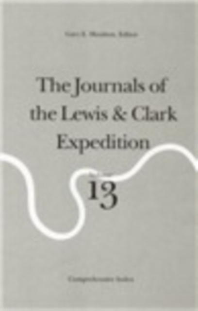 Journals of the Lewis and Clark Expedition, Volume 13 Comprehensive Index
