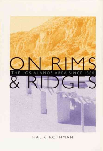 On Rims and Ridges The Los Alamos Area Since 1880