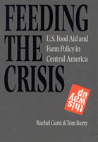 Feeding the Crisis U. S. Food Aid and Farm Policy in Central America
