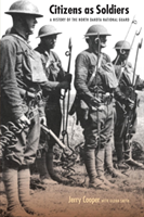 Citizens as Soldiers A History of the North Dakota National Guard