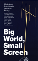 Big World, Small Screen The Role of Television in American Society